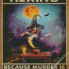 Hexing Because Murder Is Wrong Poster Diamond Paintings