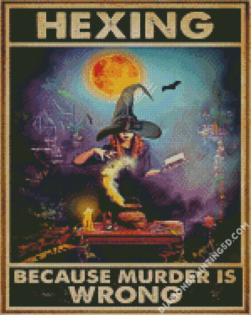 Hexing Because Murder Is Wrong Poster Diamond Paintings