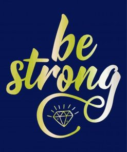 Be Strong Diamond Paintings