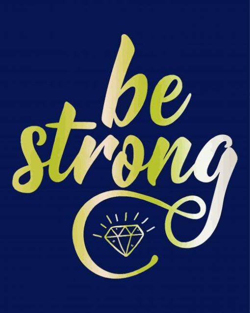 Be Strong Diamond Paintings